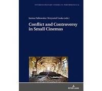 Conflict and Controversy in Small Cinemas (Interdisciplinary Studies in Performance) - [Version Originale] Inconnu (Auteur)