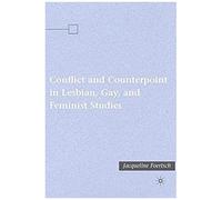 Conflict and Counterpoint in Lesbian, Gay, and Feminist Studies Jacqueline Foertsch (Auteur)