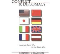 Conflict and Diplomacy from the Great War to the Cold War by Donald E Shepardson Donald E. Shepardson (Auteur)