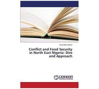 Conflict And Food Security In North East Nigeria: Dire And Approach