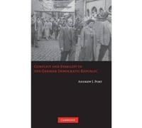 Conflict And Stability in the German Democratic Republic Andrew I. Port (Auteur)