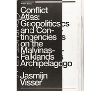 Conflict Atlas: Geopolitics and Contingencies on the Malvinas-Falklands Archipelago