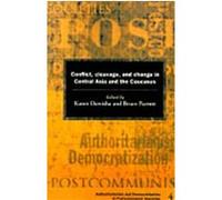 Conflict, Cleavage, and Change in Central Asia and the Caucasus, Democratization and Authoritarianism in Post-Communist Societies , No 4