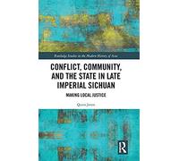 Conflict, Community, And The State In Late Imperial Sichuan