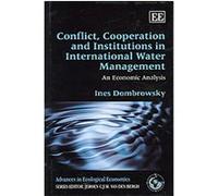 Conflict, Cooperation and Institutions in International Water Management, Advances in Ecological Economics Series Ines Dombrowsky (Auteur)