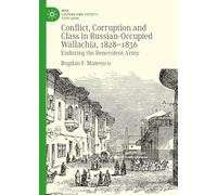 Conflict, Corruption and Class in Russian-Occupied Wallachia, 1828-1836: Enduring the Benevolent Army