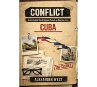 CONFLICT: Cuba: Understanding Global Tensions Through an American Lens