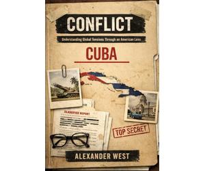 CONFLICT: Cuba: Understanding Global Tensions Through an American Lens