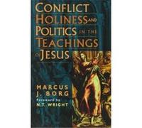 Conflict, Holiness & Politics in the Teachings of Jesus Marcus J. Borg (Auteur)