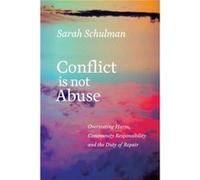 Conflict is Not Abuse by Sarah Schulman Sarah Schulman (Auteur)