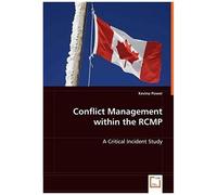 Conflict Management Within The Rcmp: A Critical Incident Study