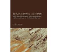 Conflict, Migration, and Diaspora: South Sudanese Narratives of War, Dispossession and Transnationalism in the Australian Context