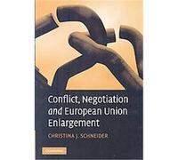 Conflict, Negotiation and European Union Enlargement Christina J. Schneider (Auteur)