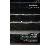 Conflict Peace and Mental Health by David Bolton David Bolton (Auteur)