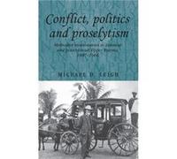 Conflict Politics and Proselytism by Michael D. Leigh Michael D. Leigh (Auteur)