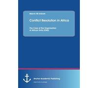 Conflict Resolution In Africa: The Case Of The Organisation Of African Unity (Oau)