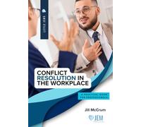 Conflict Resolution in the Workplace: A practical guide