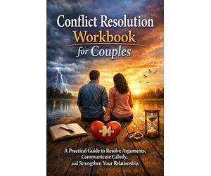 Conflict Resolution Workbook for Couples: A Practical Guide to Resolve Arguments, Communicate Calmly, and Strengthen Your Relationship This hits: