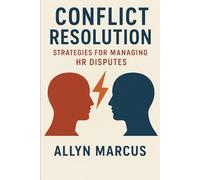 Conflict Resolutions: Strategies for Managing HR Disputes