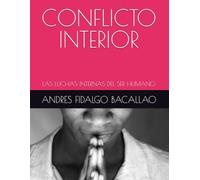CONFLICTO INTERIOR: LAS LUCHAS INTERNAS DEL SER HUMANO