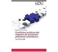 Conflictos Jurídicos Del Régimen De Transición Pensional Colombiano