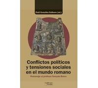 Conflictos políticos y tensiones sociales en el mundo romano: Homenaje al profesor Gonzalo Bravo
