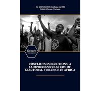 CONFLICTS IN ELECTIONS: A COMPREHENSIVE STUDY OF ELECTORAL VIOLENCE IN AFRICA