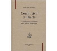 Conflit civil et liberté La politique machiavélienne entre histoire et médecine - Nicolas Machiavel - Honore Champion - relié - Etude