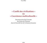 « Conflit des civilisations » ou « Coexistence multiculturelle » Reconstruction des Concepts des Droits de l’Homme dans la Nouvelle Ère de Civilisation humaine - Cao Hui - Les Impliqués - broché - Ess