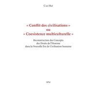 « Conflit des civilisations » ou « Coexistence multiculturelle » Reconstruction des Concepts des Droits de l’Homme dans la Nouvelle Ère de Civilisation humaine - Cao Hui - Les Impliqués - broché - Ess