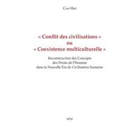 « Conflit Des Civilisations » Ou « Coexistence Multiculturelle » - Reconstruction Des Concepts Des Droits De L?Homme Dans La Nouvelle Ère De Civilisation Humaine