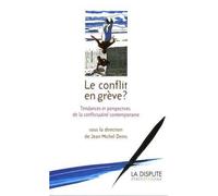 Conflit en grève ? (Le) Tendances et perspectives de la conflictualité contemporaine - Collectif - La Dispute - broché - Etude
