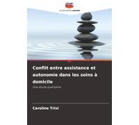 Conflit entre assistance et autonomie dans les soins à domicile: Une étude qualitative