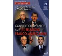Conflit et coopération dans les relations franco-américaines: Du Général de Gaulle à Nicolas Sarkozy