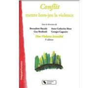 Conflit, mettre hors-jeu la violence Association Non-Violence Actualité (Auteur)