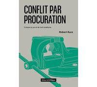 Conflit par procuration Critique du pro et de l'anti-israélisme - Robert Kurz - Crise Et Critique - broché - Essai