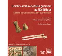 Conflits armés et gestes guerriers au Néolithique