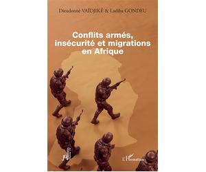 Conflits armés, insécurité et migrations en Afrique - Dieudonné Vaïdjiké - L'harmattan - broché - Essai