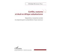 Conflits, coutume et deuil en Afrique subsaharienne Négations, transactions sociales et compromis parmi les Bamiléké de l'Ouest Cameroun - Véronique Matemnago Tonle - L'harmattan - broché - Essai