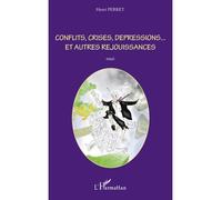 Conflits, crises, dépressions... et autres réjouissances - Henri Perret - L'harmattan - broché - Essai
