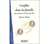Conflits Dans La Famille - Manuel Pour Sortir Des Querelles