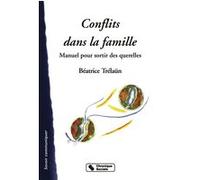 Conflits Dans La Famille - Manuel Pour Sortir Des Querelles