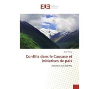 Conflits dans le Caucase et initiatives de paix Solutions aux conflits - Matthias Müller - Universitaires Europeennes - broché - Livre