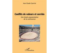 Conflits de valeurs et corrida Une étude argumentative de la controverse - Jean-Claude Guerrini - L'harmattan - broché - Essai