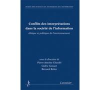Conflits des interprétations dans la société de l'information, éthique et politique de l'environnement Bernard Reber (Auteur), Pierre-Antoine Chardel (Auteur), Cédric GOSSART (Auteur)