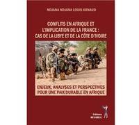 Conflits en afrique et l’implication de la france : cas de la libye et de la cÔte d’ivoire Ndjana louis arnaud (Auteur)