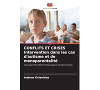 CONFLITS ET CRISES Intervention dans les cas d'autisme et de monoparentalité