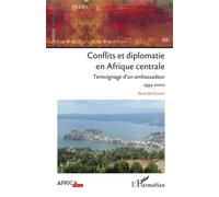 Conflits et diplomatie en Afrique Centrale Témoignage d'un ambassadeur 1994-2000 - Isabelle Gérard - L'harmattan - broché - Revue