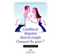 Conflits et disputes dans le couple - comment les gérer ? - Yvon Dallaire - Quebec-Livres - broché - Guide
