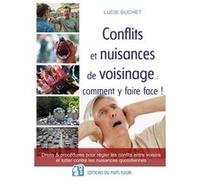 Conflits et nuisances de voisinage : comment y faire face ! Lucie Guchet (Auteur)